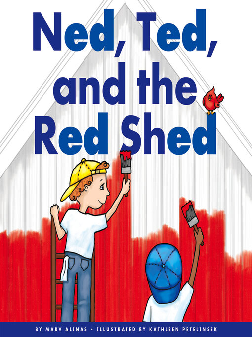 Title details for Ned, Ted, and the Red Shed by Marv Alinas - Available